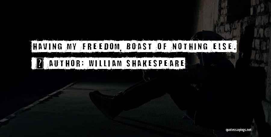 Freedom 4th Of July Quotes By William Shakespeare