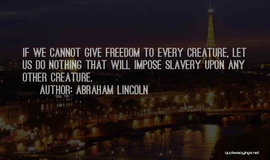 Freedom Abraham Lincoln Quotes By Abraham Lincoln