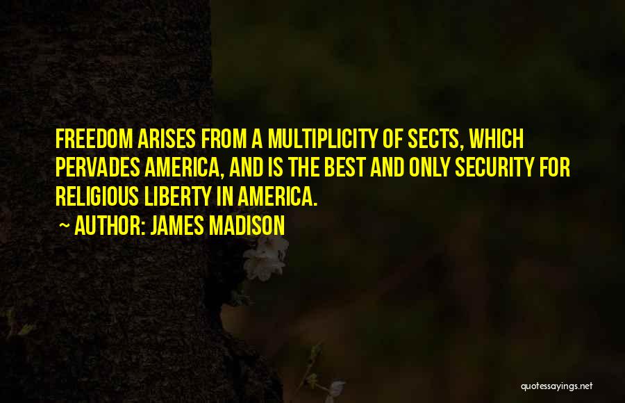 Freedom And America Quotes By James Madison