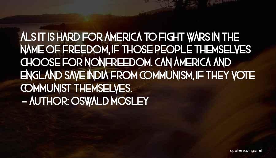 Freedom And America Quotes By Oswald Mosley