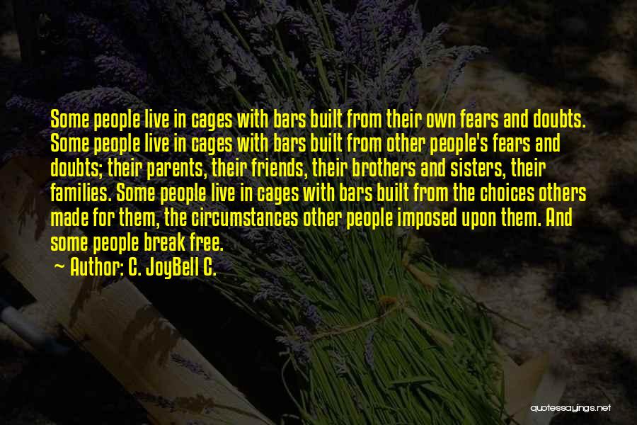 Freedom And Cages Quotes By C. JoyBell C.