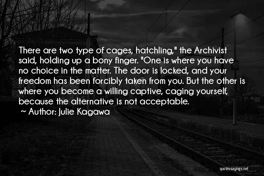 Freedom And Cages Quotes By Julie Kagawa