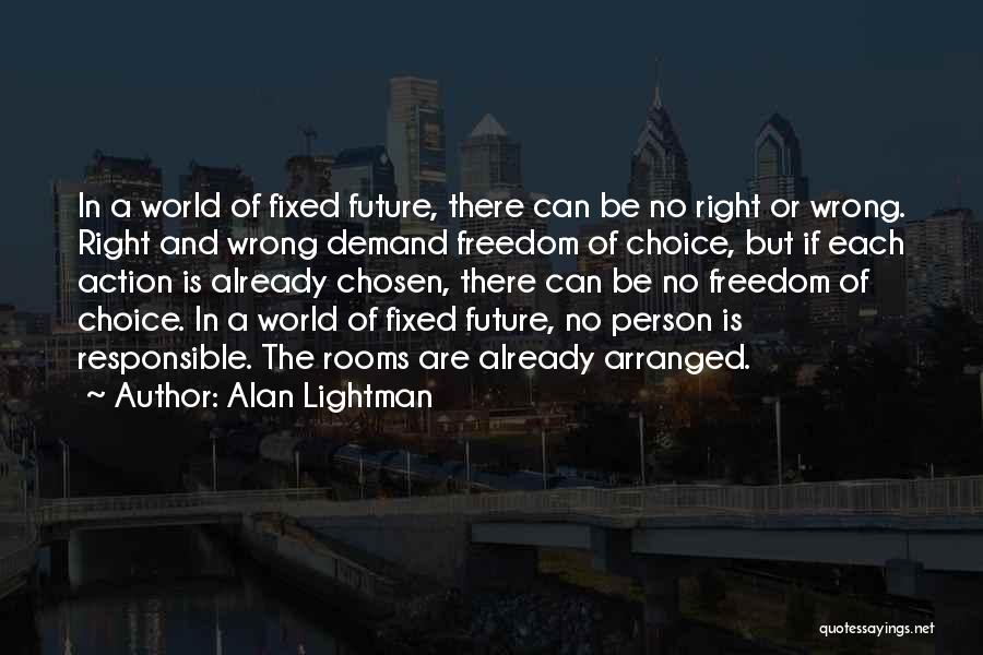 Freedom And Choice Quotes By Alan Lightman