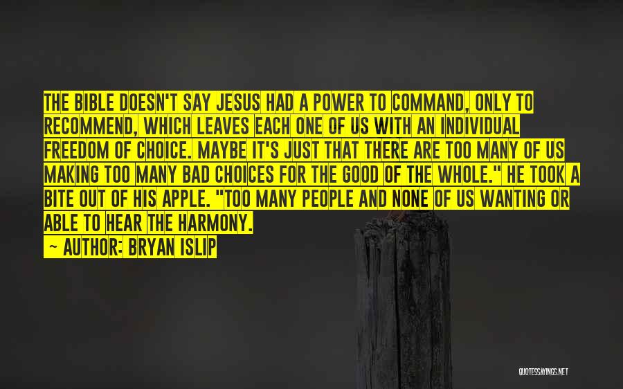 Freedom And Choice Quotes By Bryan Islip