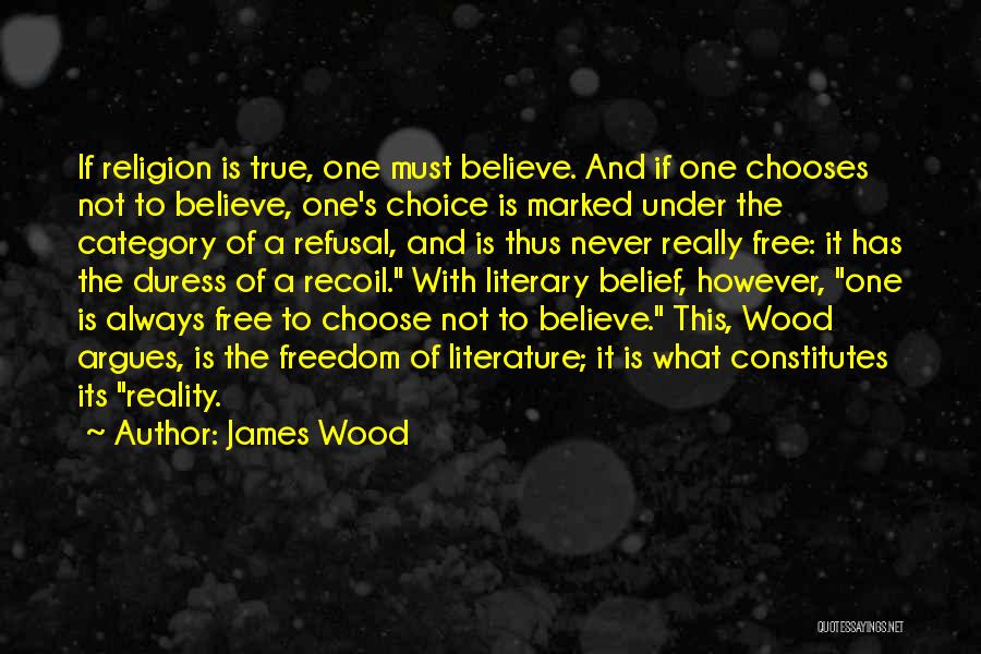 Freedom And Choice Quotes By James Wood