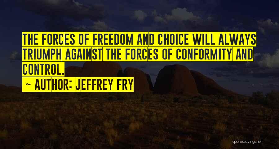 Freedom And Choice Quotes By Jeffrey Fry