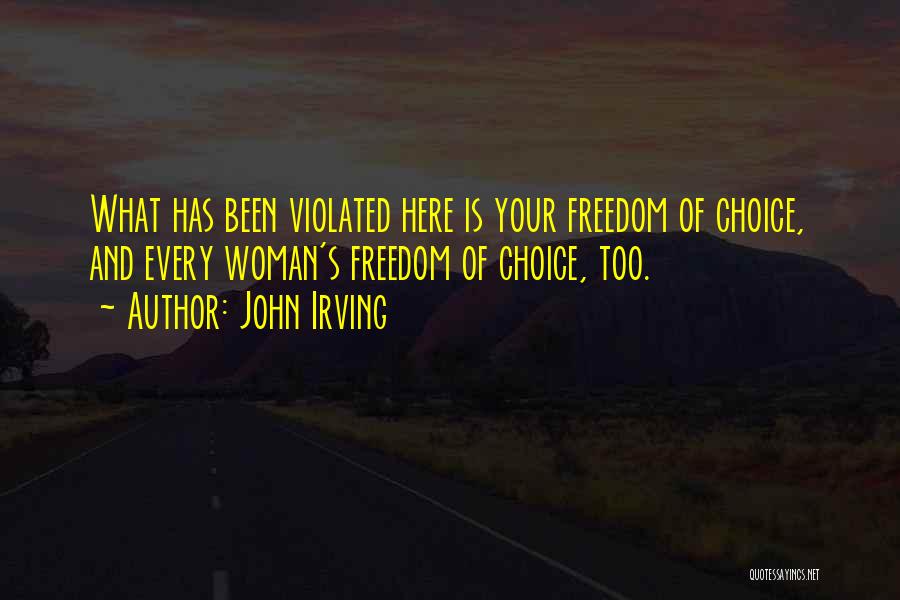 Freedom And Choice Quotes By John Irving