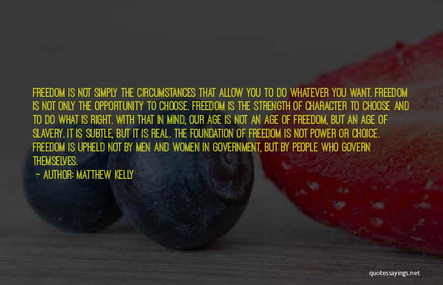 Freedom And Choice Quotes By Matthew Kelly