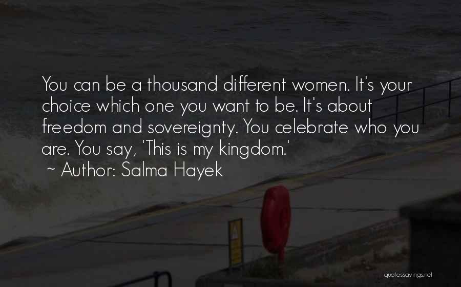 Freedom And Choice Quotes By Salma Hayek