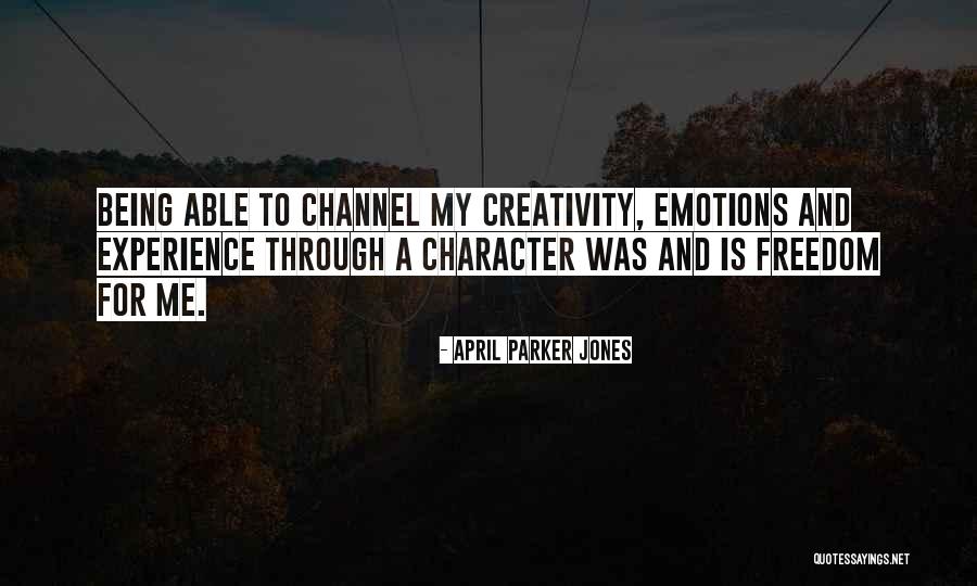 Freedom And Creativity Quotes By April Parker Jones Freedom And Creativity Quotes By April Parker Jones