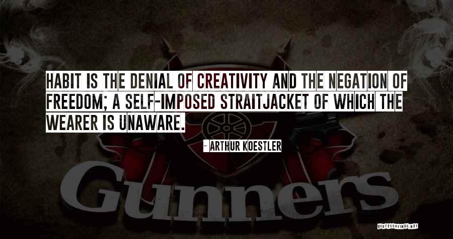 Freedom And Creativity Quotes By Arthur Koestler Freedom And Creativity Quotes By Arthur Koestler