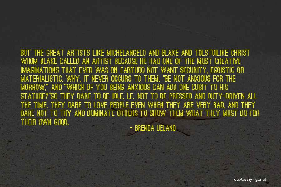 Freedom And Creativity Quotes By Brenda Ueland Freedom And Creativity Quotes By Brenda Ueland