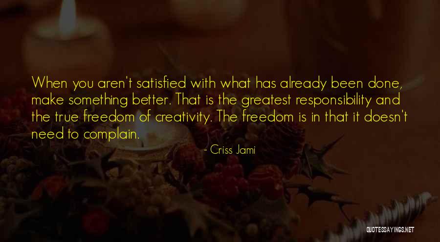 Freedom And Creativity Quotes By Criss Jami Freedom And Creativity Quotes By Criss Jami