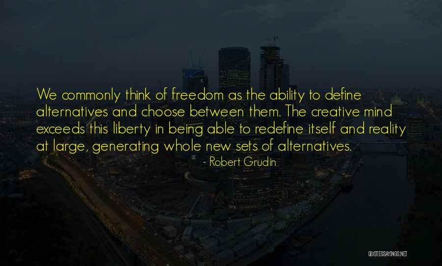 Freedom And Creativity Quotes By Robert Grudin Freedom And Creativity Quotes By Robert Grudin