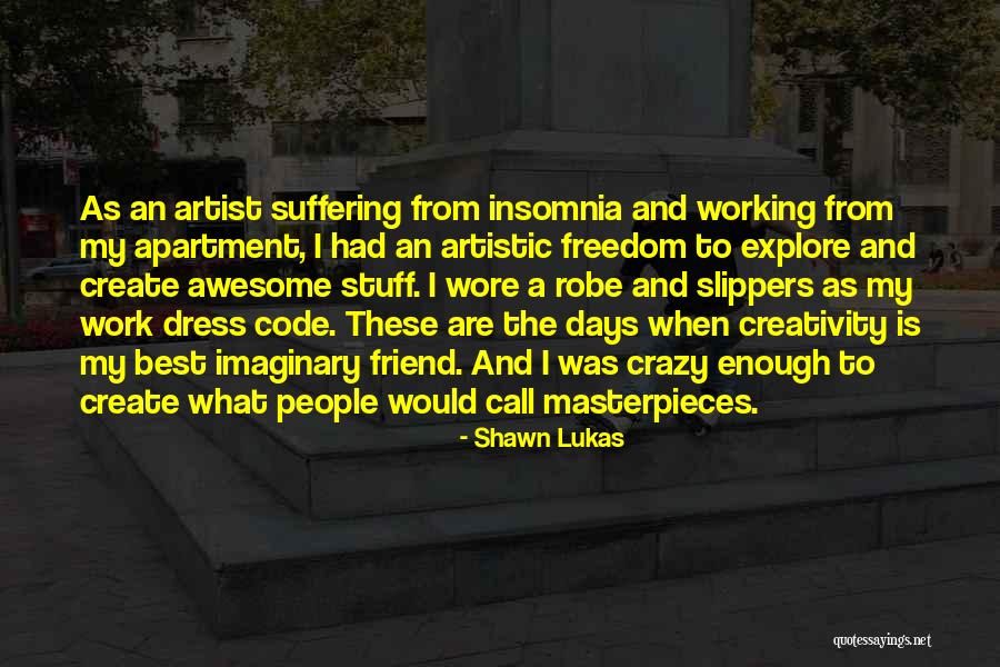 Freedom And Creativity Quotes By Shawn Lukas Freedom And Creativity Quotes By Shawn Lukas