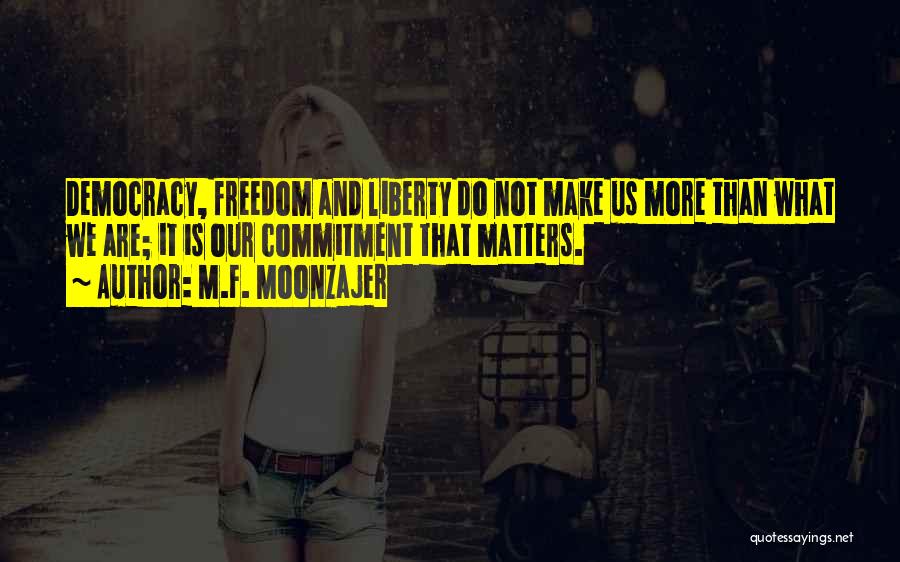 Freedom And Democracy Quotes By M.F. Moonzajer