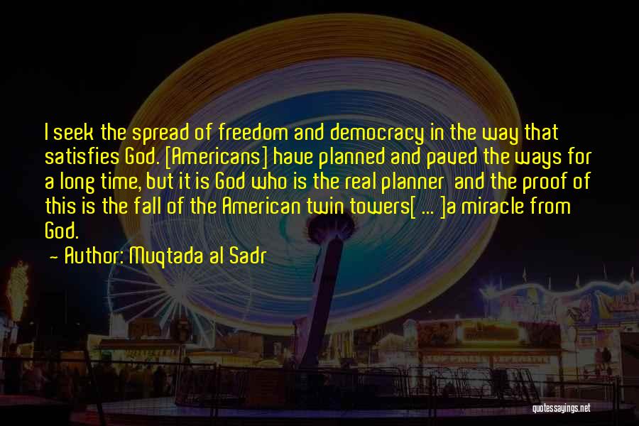 Freedom And Democracy Quotes By Muqtada Al Sadr