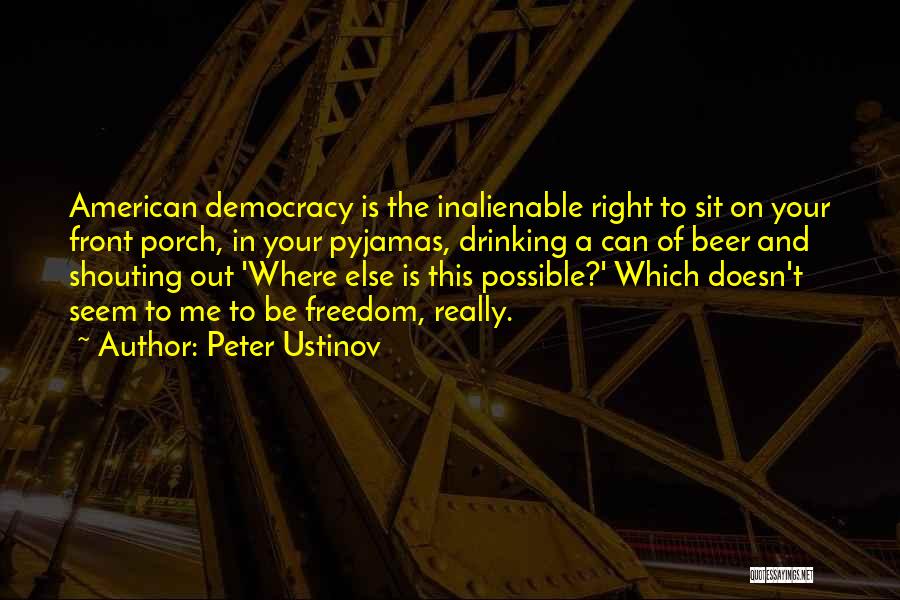 Freedom And Democracy Quotes By Peter Ustinov