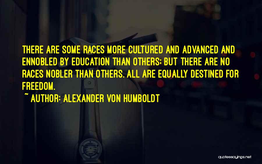 Freedom And Education Quotes By Alexander Von Humboldt