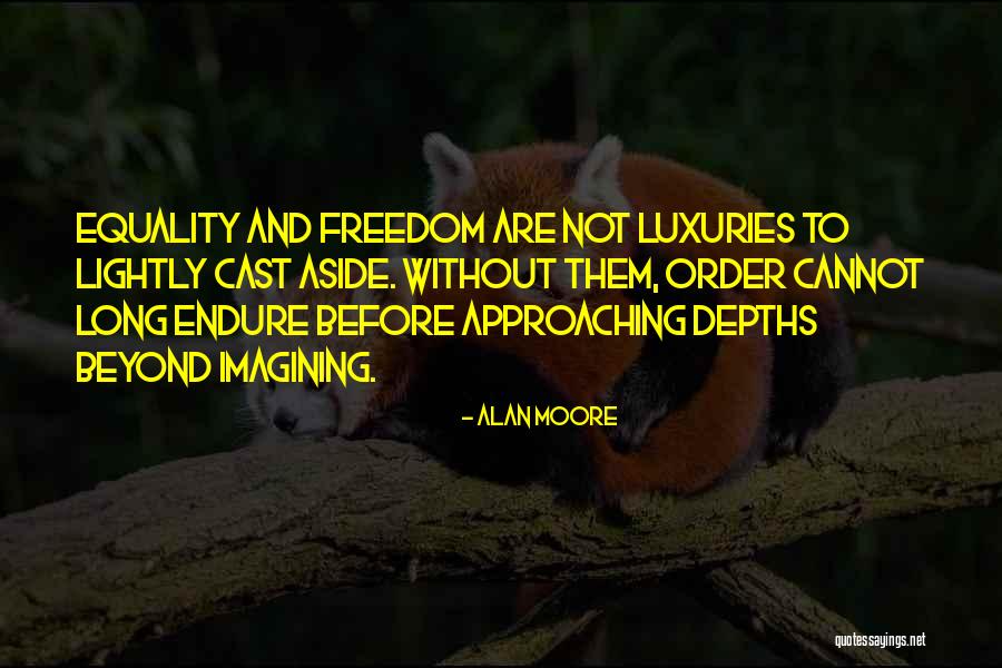 Freedom And Equality Quotes By Alan Moore Freedom And Equality Quotes By Alan Moore