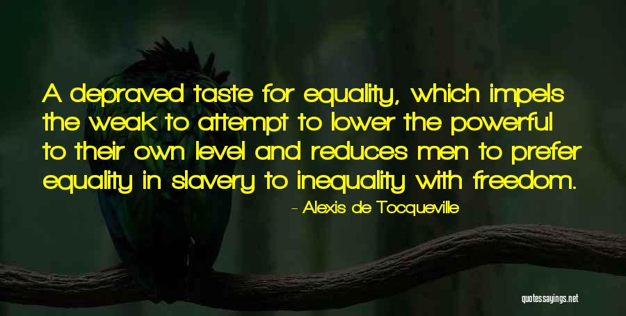 Freedom And Equality Quotes By Alexis De Tocqueville Freedom And Equality Quotes By Alexis De Tocqueville