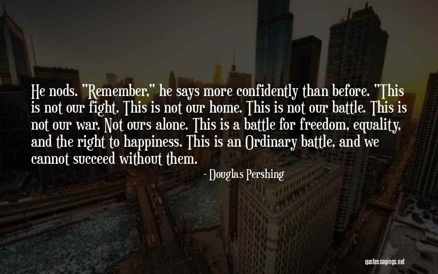 Freedom And Equality Quotes By Douglas Pershing Freedom And Equality Quotes By Douglas Pershing