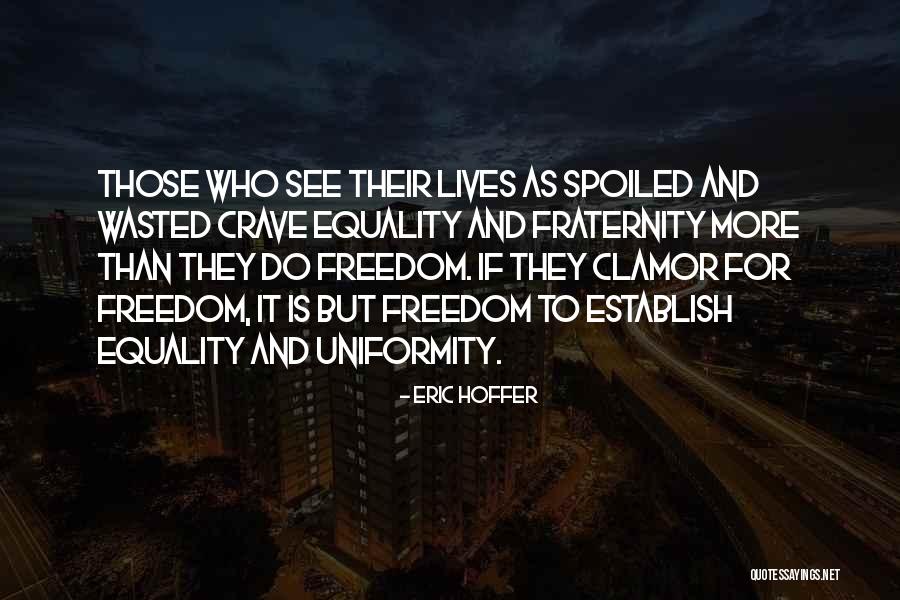 Freedom And Equality Quotes By Eric Hoffer Freedom And Equality Quotes By Eric Hoffer