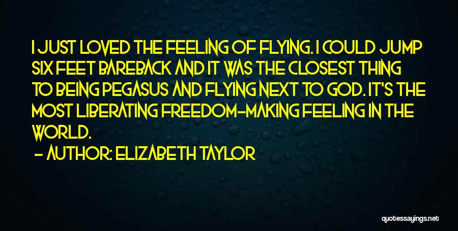 Freedom And Flying Quotes By Elizabeth Taylor