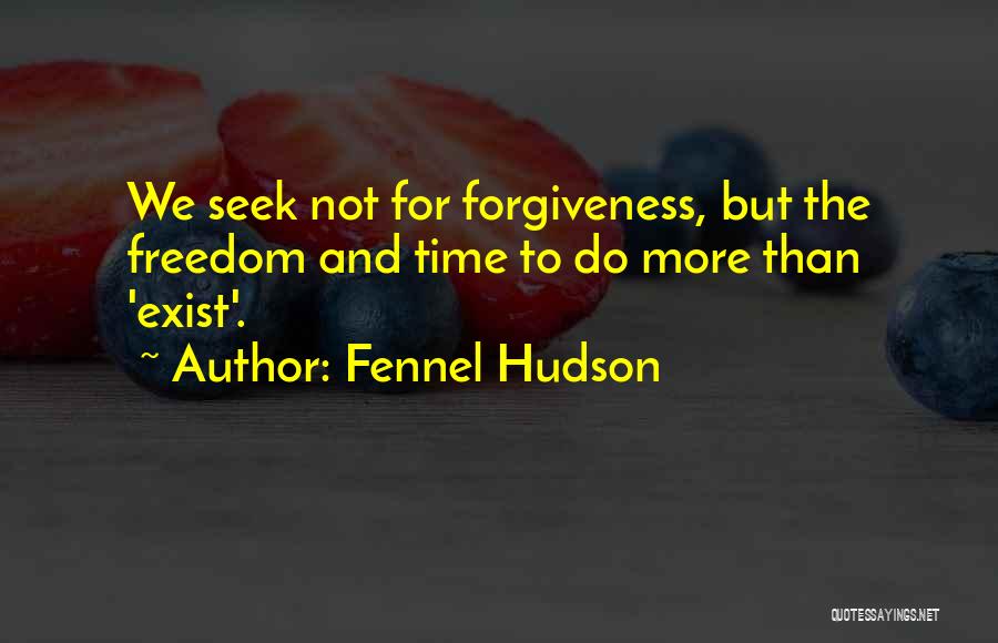 Freedom And Forgiveness Quotes By Fennel Hudson