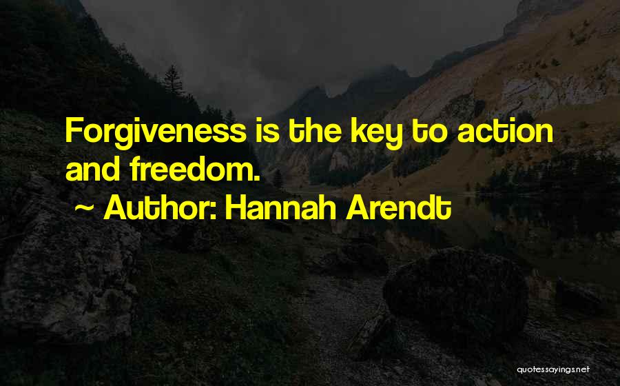 Freedom And Forgiveness Quotes By Hannah Arendt