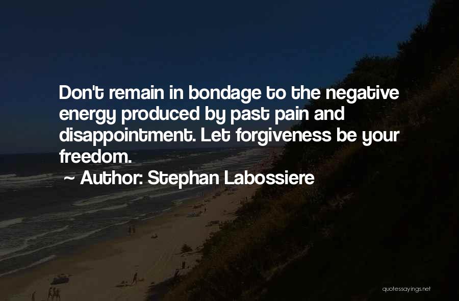Freedom And Forgiveness Quotes By Stephan Labossiere