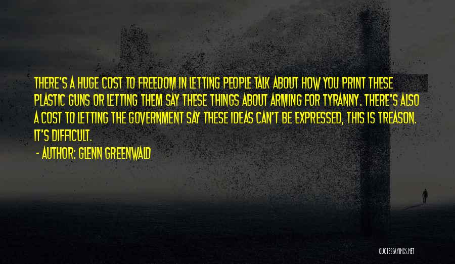 Freedom And Guns Quotes By Glenn Greenwald