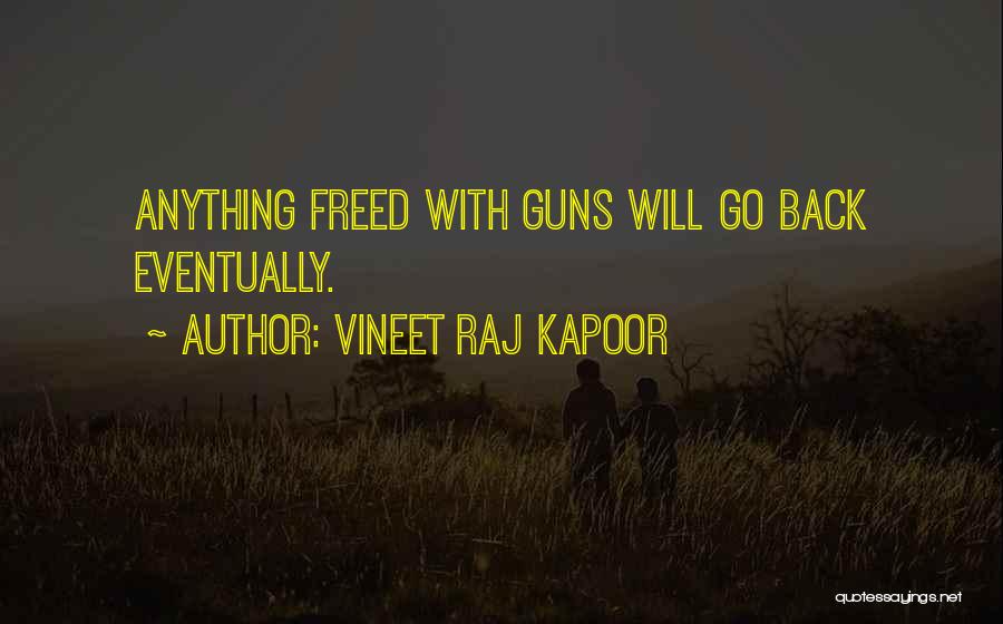 Freedom And Guns Quotes By Vineet Raj Kapoor