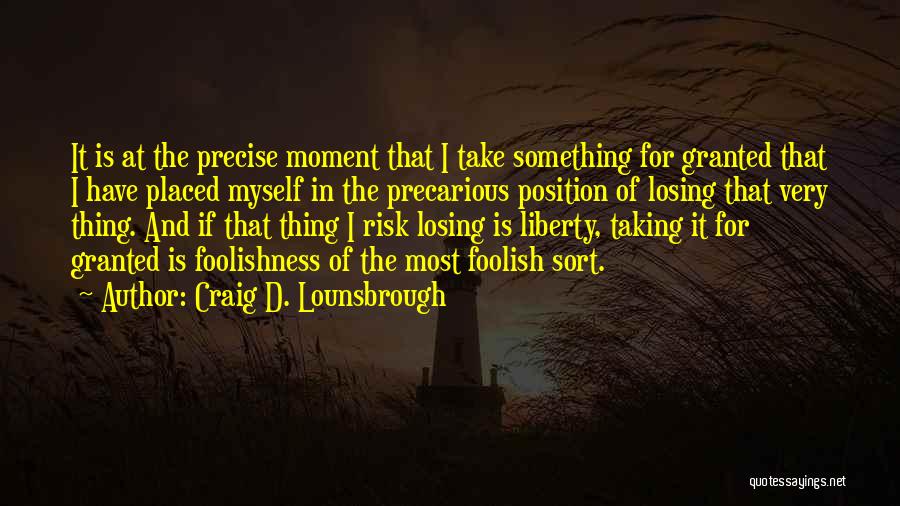 Freedom And Independence Quotes By Craig D. Lounsbrough