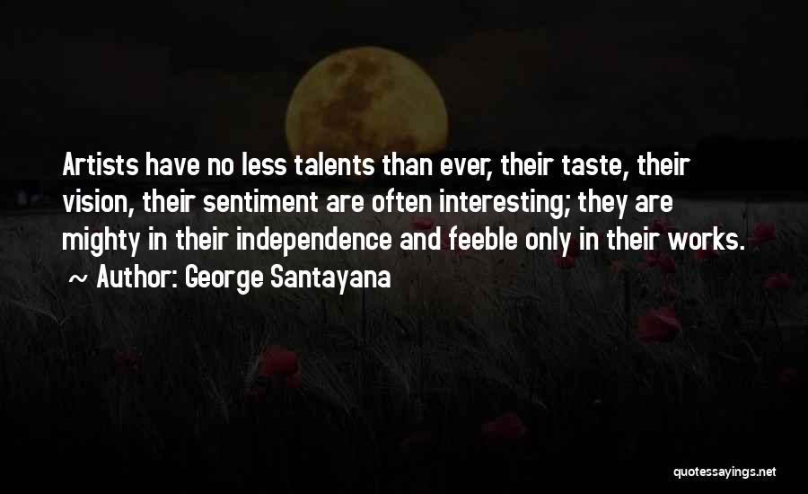 Freedom And Independence Quotes By George Santayana