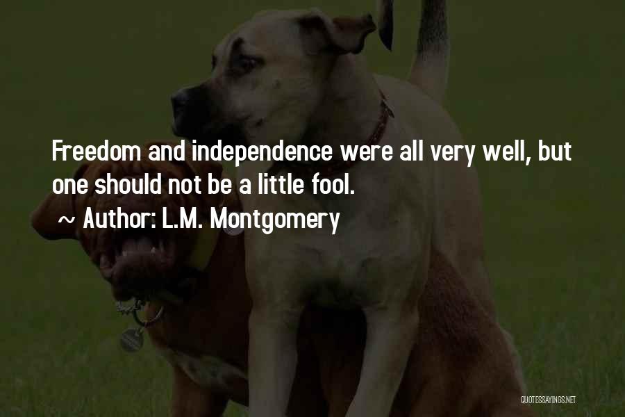 Freedom And Independence Quotes By L.M. Montgomery