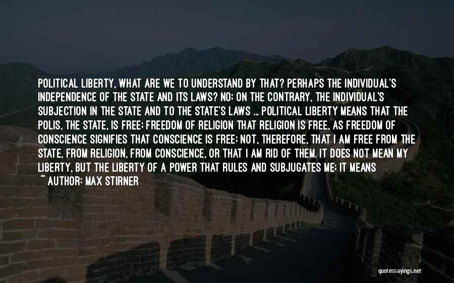 Freedom And Independence Quotes By Max Stirner