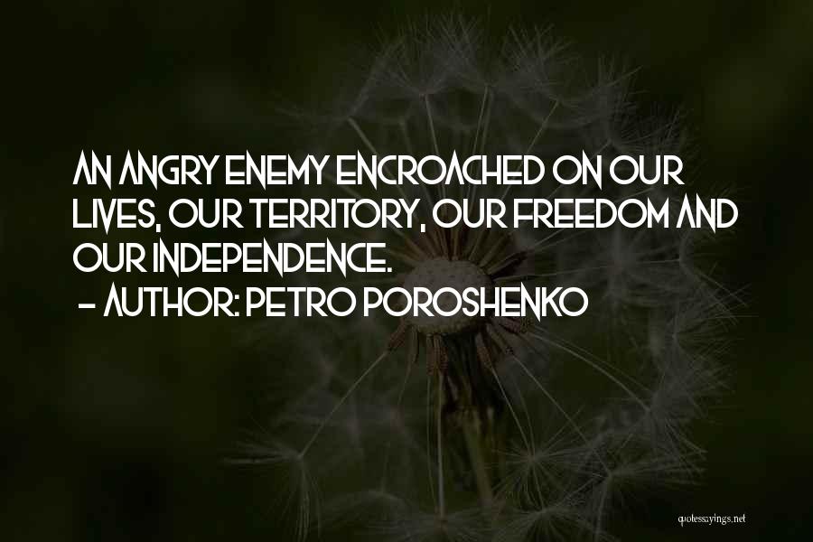 Freedom And Independence Quotes By Petro Poroshenko