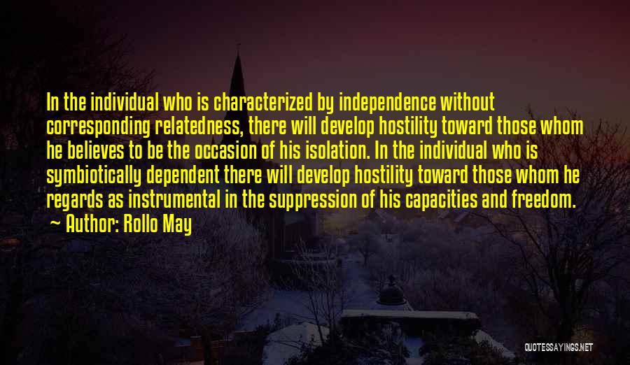 Freedom And Independence Quotes By Rollo May