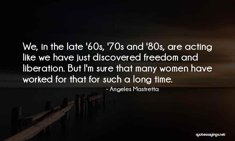 Freedom And Liberation Quotes By Angeles Mastretta Freedom And Liberation Quotes By Angeles Mastretta