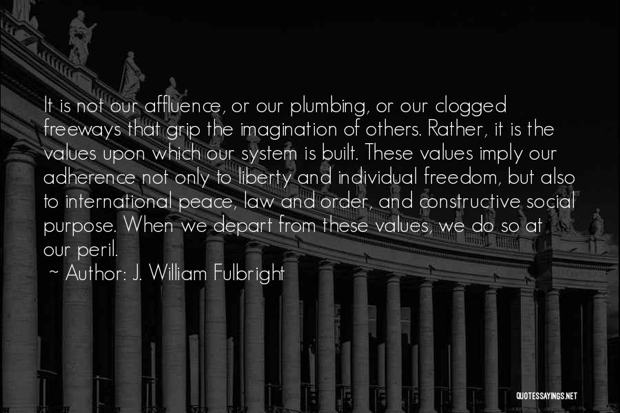 Freedom And Liberty Quotes By J. William Fulbright