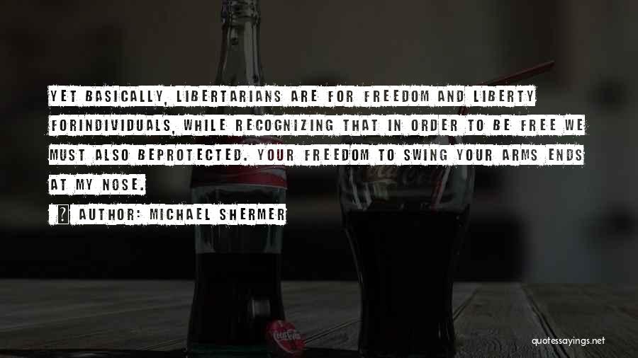 Freedom And Liberty Quotes By Michael Shermer