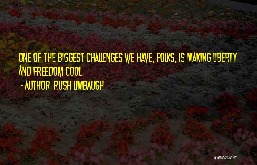Freedom And Liberty Quotes By Rush Limbaugh
