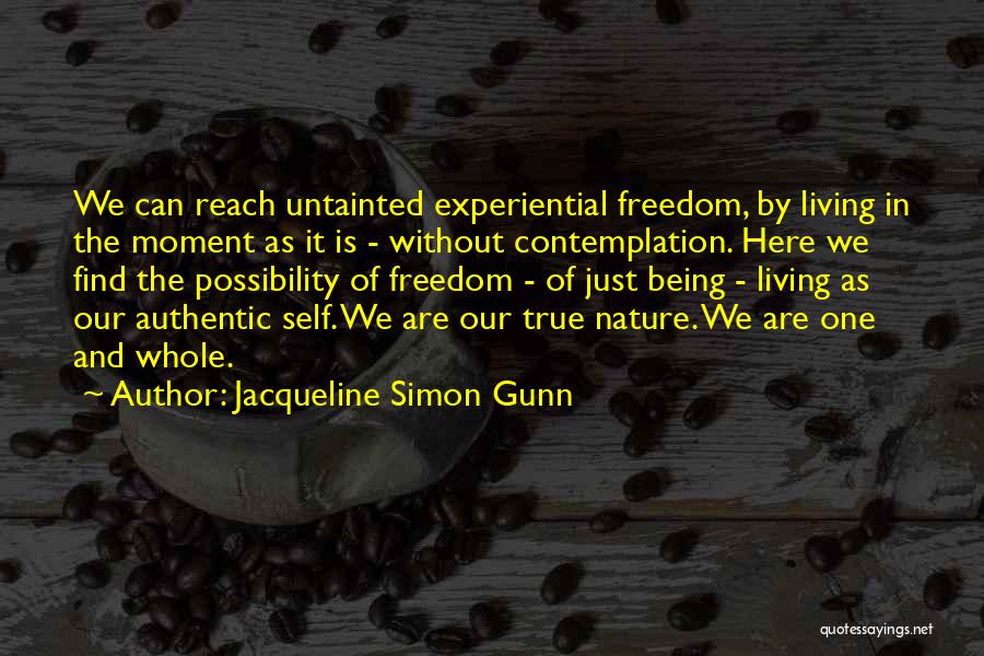 Freedom And Living Life Quotes By Jacqueline Simon Gunn