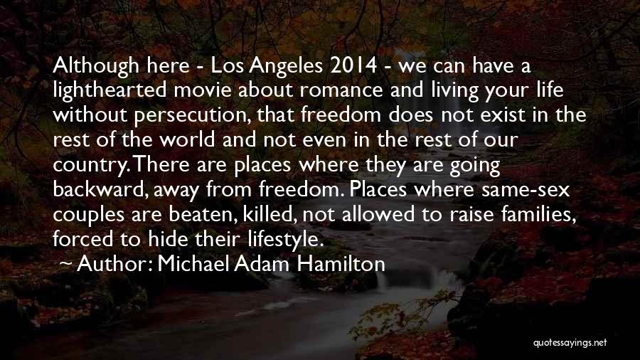 Freedom And Living Life Quotes By Michael Adam Hamilton