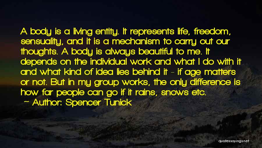 Freedom And Living Life Quotes By Spencer Tunick