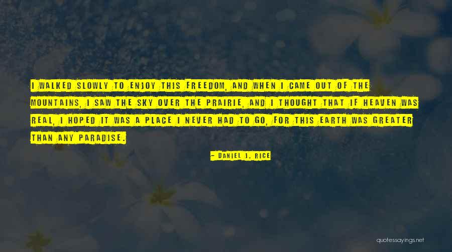 Freedom And Mountains Quotes By Daniel J. Rice Freedom And Mountains Quotes By Daniel J. Rice