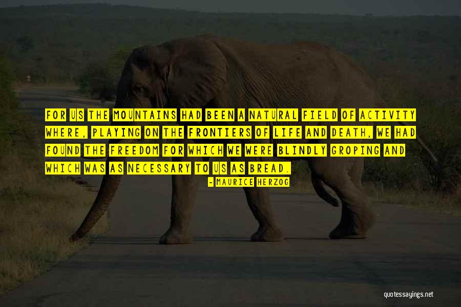 Freedom And Mountains Quotes By Maurice Herzog Freedom And Mountains Quotes By Maurice Herzog