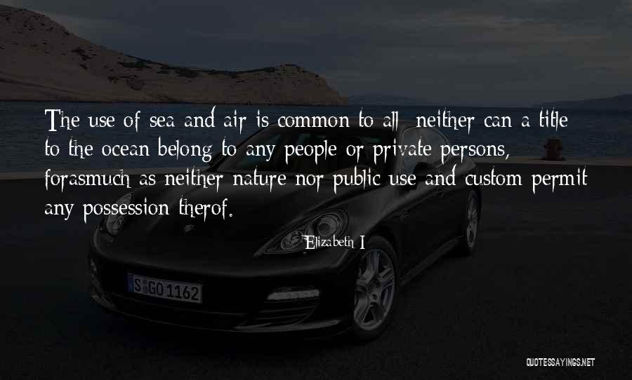 Freedom And Nature Quotes By Elizabeth I Freedom And Nature Quotes By Elizabeth I