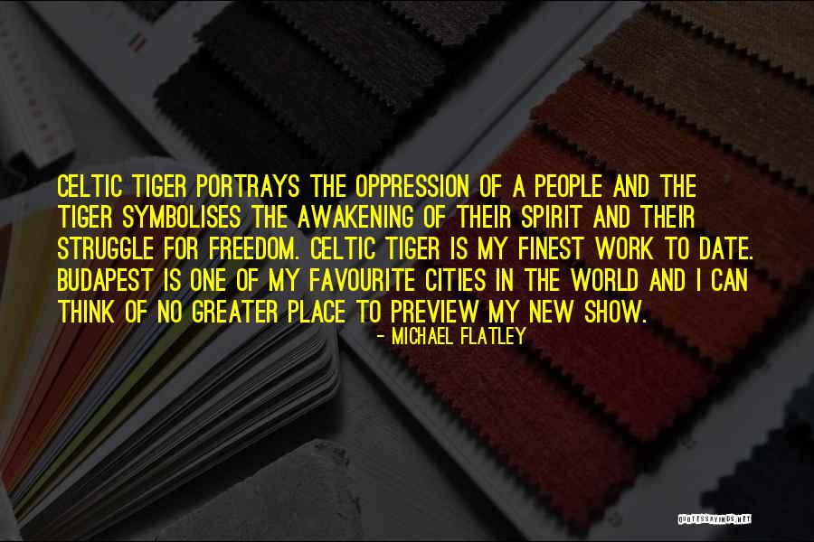 Freedom And Oppression Quotes By Michael Flatley Freedom And Oppression Quotes By Michael Flatley